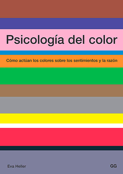 Psicología del color: Cómo actúan los colores sobre los sentimientos y la razón - Eva Heller